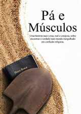 9780692288795-0692288791-Muscle and a Shovel Portuguese Version (Pá e Músculos) (Portuguese Edition)