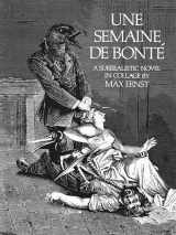9780486232522-0486232522-Une Semaine De Bonte: A Surrealistic Novel in Collage