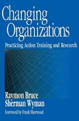 9780761910060-0761910069-Changing Organizations: Practicing Action Training and Research