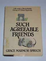 9780688024567-0688024564-Such agreeable friends: Life with a remarkable group of urban squirrels