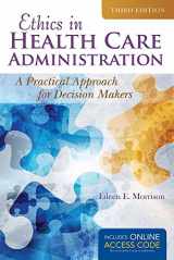9781284047677-1284047679-Ethics in Health Administration: A Practical Approach for Decision Makers