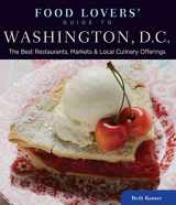 9780762773176-0762773170-Food Lovers' Guide to® Washington, D.C.: The Best Restaurants, Markets & Local Culinary Offerings (Food Lovers' Series)