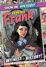 9781645174325-1645174328-Anne Frank: Witness to History! (Show Me History!)