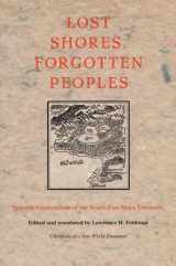 9780822326243-0822326248-Lost Shores, Forgotten Peoples: Spanish Explorations of the South East Maya Lowlands (Latin America in Translation)
