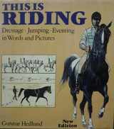9780901366856-0901366854-This Is Riding: Dressage - Jumping - Eventing in Words and Pictures
