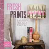 9781438005966-1438005962-Fresh Prints: 25 Easy and Enticing Printing Projects to Make at Home (Simple Makes)