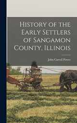 9781015429499-1015429491-History of the Early Settlers of Sangamon County, Illinois