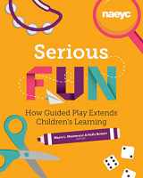 9781938113390-193811339X-Serious Fun: How Guided Play Extends Children's Learning (Powerful Playful Learning)