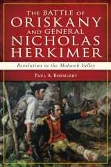 9781626192249-1626192243-The Battle of Oriskany and General Nicholas Herkimer: Revolution in the Mohawk Valley (Military)