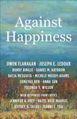 9780231209496-0231209495-Against Happiness