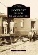 9780738565521-0738565520-Lockport, Illinois: The Old Canal Town (Images of America)