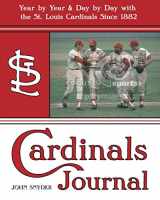 9781578602544-1578602548-Cardinals Journal: Year by Year and Day by Day with the St. Louis Cardinals Since 1882