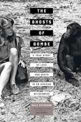 9780520297715-0520297717-The Ghosts of Gombe: A True Story of Love and Death in an African Wilderness