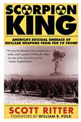 9781949762181-1949762181-SCORPION KING: America's Suicidal Embrace of Nuclear Weapons from FDR to Trump