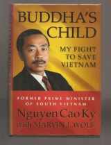9780312281151-0312281153-Buddha's Child: My Fight to Save Vietnam
