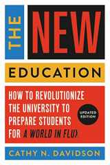 9781541601277-1541601270-The New Education: How to Revolutionize the University to Prepare Students for a World In Flux