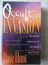 9781565072695-1565072693-Occult Invasion: The Subtle Seduction of the World and Church