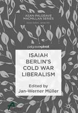 9789811327926-9811327920-Isaiah Berlin’s Cold War Liberalism (Asan-Palgrave Macmillan Series)