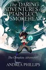9781517298593-1517298598-The Daring Adventures of Captain Lucy Smokeheart: The Complete Adventures