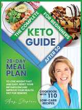 9781914122002-1914122003-The Complete Keto Guide for Beginners After 50: 28-Day Meal Plan to Lose Weight Fast and Easy + Cookbook with 110 Low-Carb Recipes Reset Your Metabolism and Improve Your Health. Diet for Seniors.