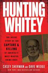 9780062972552-0062972553-Hunting Whitey: The Inside Story of the Capture & Killing of America's Most Wanted Crime Boss
