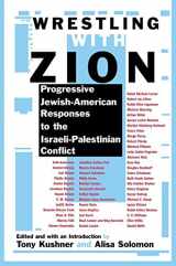 9780802140159-0802140157-Wrestling with Zion: Progressive Jewish-American Responses to the Israeli-Palestinian Conflict