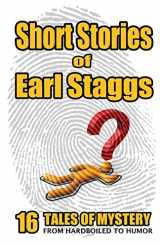 9781461155997-1461155991-SHORT STORIES of EARL STAGGS: Mystery Tales from Hardboiled to Humor