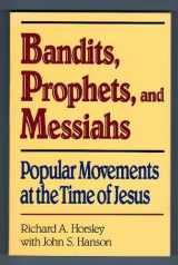 9780866839938-0866839933-Bandits Prophets and Messiahs: Popular Movements at the Time of Jesus