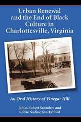 9780786425563-0786425563-Urban Renewal and the End of Black Culture in Charlottesville, Virginia: An Oral History of Vinegar Hill