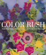 9781597112260-1597112267-Color Rush: American Color Photography from Stieglitz to Sherman