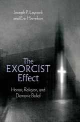 9780197635391-0197635393-The Exorcist Effect: Horror, Religion, and Demonic Belief