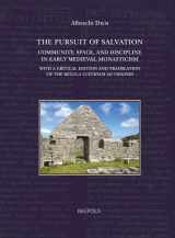 9782503589602-250358960X-The Pursuit of Salvation: Community, Space, and Discipline in Early Medieval Monasticism: With a critical edition and translation of the Regula ... au Moyen Age, 13) (English and Latin Edition)