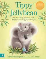 9781760878474-1760878472-Tippy and Jellybean: The True Story of a Brave Koala Who Saved Her Baby from a Bushfire