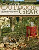 9781565234840-1565234847-Building Outdoor Gear, Revised 2nd Edition: Easy-to-Make Projects for Camping, Fishing, Hunting, & Canoeing: Canoe Paddle, Pack Frame, Reflector Oven, Trip Boxes, Bucksaw & Other Trail-Tested Projects