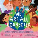 9781949633375-1949633373-WE ARE ALL CONNECTED: CARING FOR EACH OTHER & THE EARTH