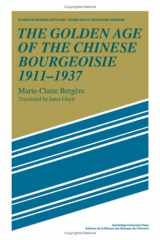 9780521320542-0521320542-The Golden Age of the Chinese Bourgeoisie 1911–1937 (Studies in Modern Capitalism)