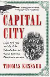9780743257534-0743257537-Capital City: New York City and the Men Behind America's Rise to Economic Dominance, 1860-1900
