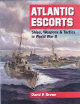 9781591140122-1591140129-Atlantic Escorts: Ships, Weapons and Tactics in World War II