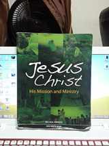 9781594711862-1594711860-Jesus Christ: His Mission and Ministry