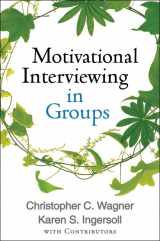 9781462507924-1462507921-Motivational Interviewing in Groups (Applications of Motivational Interviewing Series)