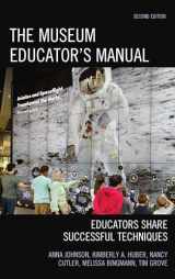 9781442279056-1442279052-The Museum Educator's Manual: Educators Share Successful Techniques (American Association for State and Local History)
