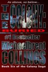 9781508731771-1508731772-The Colony: Buried (The Colony Vol. 6)