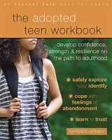 9781684031412-1684031419-The Adopted Teen Workbook: Develop Confidence, Strength, and Resilience on the Path to Adulthood
