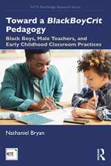 9780367254032-0367254034-Toward a BlackBoyCrit Pedagogy: Black Boys, Male Teachers, and Early Childhood Classroom Practices (NCTE-Routledge Research Series)