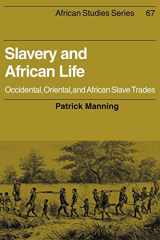 9780521348676-0521348676-Slavery and African Life: Occidental, Oriental, and African Slave Trades (African Studies, Series Number 67)