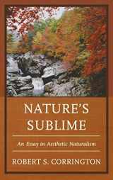 9780739182130-0739182137-Nature's Sublime: An Essay in Aesthetic Naturalism