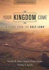 9780834136908-0834136902-Your Kingdom Come, Participant's Guide: A Study from the Holy Land