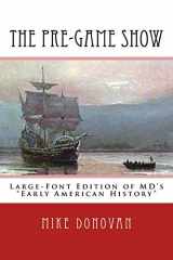 9781542496971-1542496977-The Pre-Game Show: Large-Font Edition of MD's Early American History