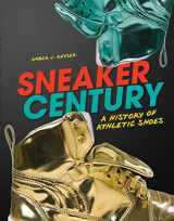 9781467726405-1467726400-Sneaker Century: A History of Athletic Shoes