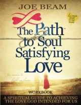 9780615418926-0615418929-Path to Soul Satisfying Love: Small Group Workbook